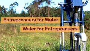 Entrepreneurs for Water & Water for Entrepreneurs